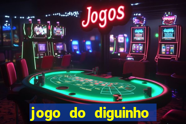 jogo do diguinho para ganhar dinheiro